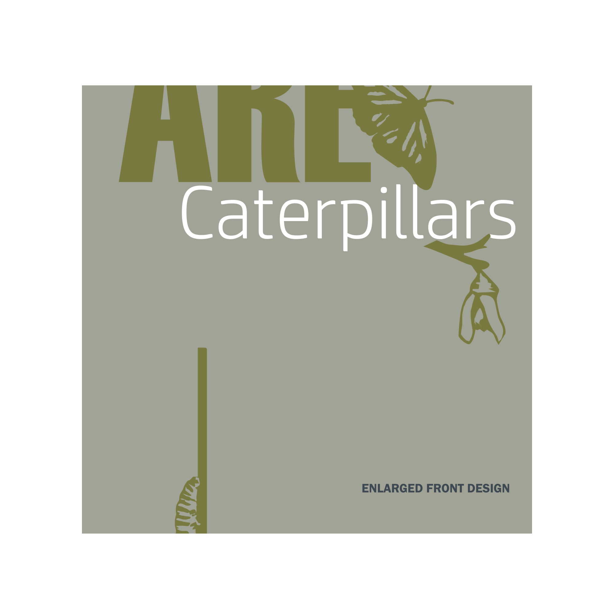 Butterflies Are Caterpillars - Tee (Unisex)